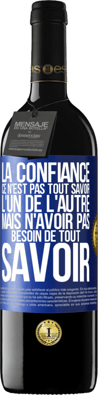 39,95 € | Vin rouge Édition RED MBE Réserve La confiance ce n'est pas tout savoir l'un de l'autre, mais n'avoir pas besoin de tout savoir Étiquette Bleue. Étiquette personnalisable Réserve 12 Mois Récolte 2015 Tempranillo