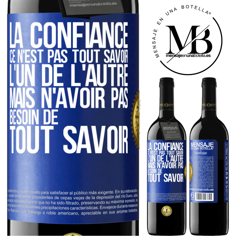 39,95 € Envoi gratuit | Vin rouge Édition RED MBE Réserve La confiance ce n'est pas tout savoir l'un de l'autre, mais n'avoir pas besoin de tout savoir Étiquette Bleue. Étiquette personnalisable Réserve 12 Mois Récolte 2014 Tempranillo