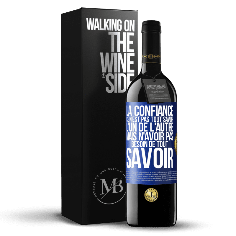 39,95 € Envoi gratuit | Vin rouge Édition RED MBE Réserve La confiance ce n'est pas tout savoir l'un de l'autre, mais n'avoir pas besoin de tout savoir Étiquette Bleue. Étiquette personnalisable Réserve 12 Mois Récolte 2016 Tempranillo