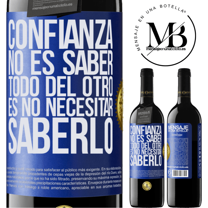 39,95 € Envío gratis | Vino Tinto Edición RED MBE Reserva Confianza no es saber todo del otro. Es no necesitar saberlo Etiqueta Azul. Etiqueta personalizable Reserva 12 Meses Cosecha 2014 Tempranillo