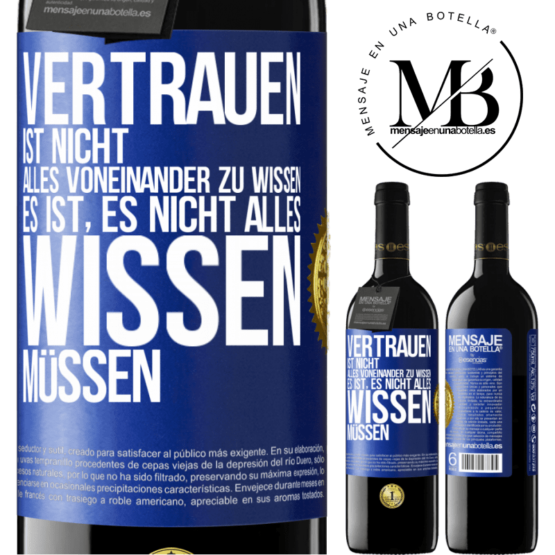 39,95 € Kostenloser Versand | Rotwein RED Ausgabe MBE Reserve Vertrauen ist nicht, alles voneinander zu wissen. Es ist, es nicht alles wissen müssen Blaue Markierung. Anpassbares Etikett Reserve 12 Monate Ernte 2014 Tempranillo