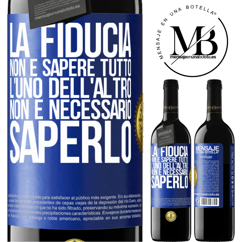 39,95 € Spedizione Gratuita | Vino rosso Edizione RED MBE Riserva La fiducia non è sapere tutto l'uno dell'altro. Non è necessario saperlo Etichetta Blu. Etichetta personalizzabile Riserva 12 Mesi Raccogliere 2014 Tempranillo