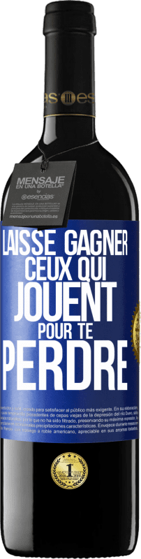 39,95 € | Vin rouge Édition RED MBE Réserve Laisse gagner ceux qui jouent pour te perdre Étiquette Bleue. Étiquette personnalisable Réserve 12 Mois Récolte 2015 Tempranillo