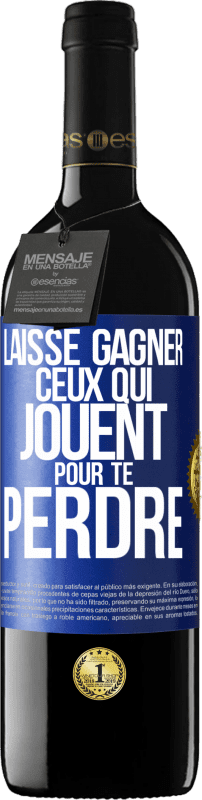 39,95 € | Vin rouge Édition RED MBE Réserve Laisse gagner ceux qui jouent pour te perdre Étiquette Bleue. Étiquette personnalisable Réserve 12 Mois Récolte 2016 Tempranillo