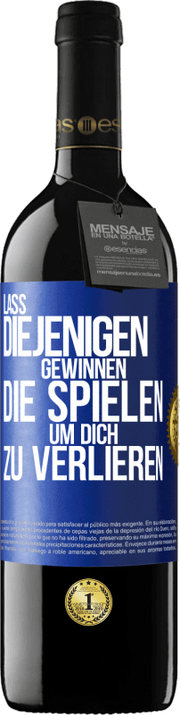 39,95 € | Rotwein RED Ausgabe MBE Reserve Lass diejenigen gewinnen, die spielen, um dich zu verlieren Blaue Markierung. Anpassbares Etikett Reserve 12 Monate Ernte 2016 Tempranillo