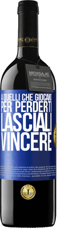 39,95 € | Vino rosso Edizione RED MBE Riserva A quelli che giocano per perderti, lasciali vincere Etichetta Blu. Etichetta personalizzabile Riserva 12 Mesi Raccogliere 2015 Tempranillo