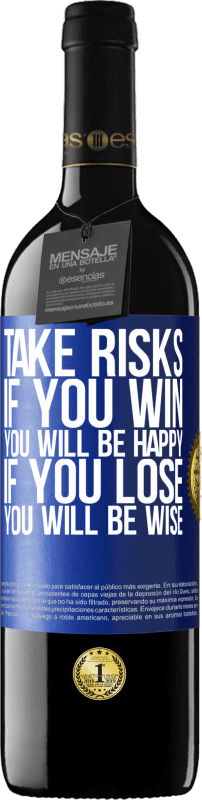 39,95 € | Red Wine RED Edition MBE Reserve Take risks. If you win, you will be happy. If you lose, you will be wise Blue Label. Customizable label Reserve 12 Months Harvest 2014 Tempranillo