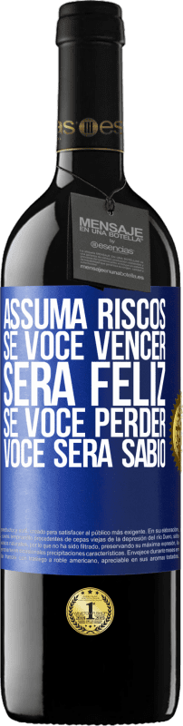 «Assuma riscos. Se você vencer, será feliz. Se você perder, você será sábio» Edição RED MBE Reserva