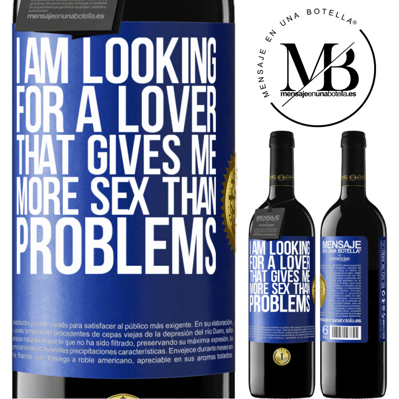 39,95 € Free Shipping | Red Wine RED Edition MBE Reserve I am looking for a lover that gives me more sex than problems Blue Label. Customizable label Reserve 12 Months Harvest 2014 Tempranillo