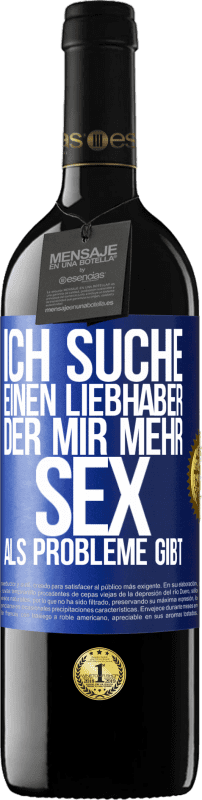 39,95 € | Rotwein RED Ausgabe MBE Reserve Ich suche einen Liebhaber, der mir mehr Sex als Probleme gibt Blaue Markierung. Anpassbares Etikett Reserve 12 Monate Ernte 2016 Tempranillo