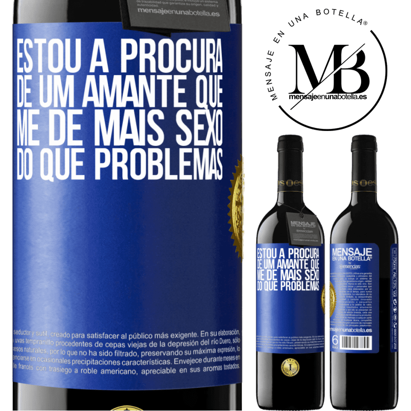 39,95 € Envio grátis | Vinho tinto Edição RED MBE Reserva Estou à procura de um amante que me dê mais sexo do que problemas Etiqueta Azul. Etiqueta personalizável Reserva 12 Meses Colheita 2014 Tempranillo