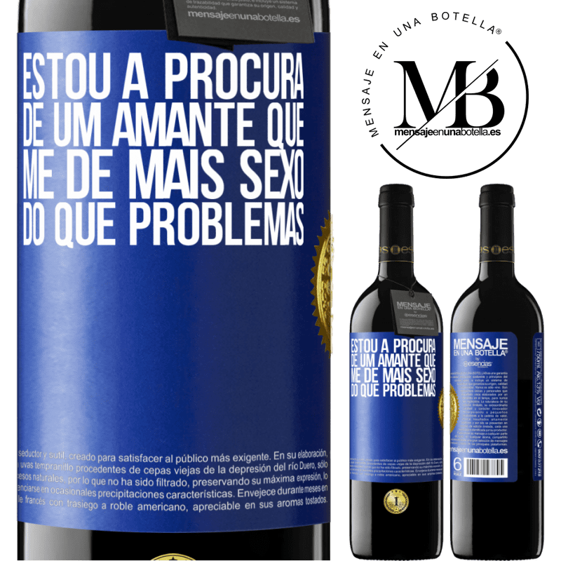 39,95 € Envio grátis | Vinho tinto Edição RED MBE Reserva Estou à procura de um amante que me dê mais sexo do que problemas Etiqueta Azul. Etiqueta personalizável Reserva 12 Meses Colheita 2016 Tempranillo