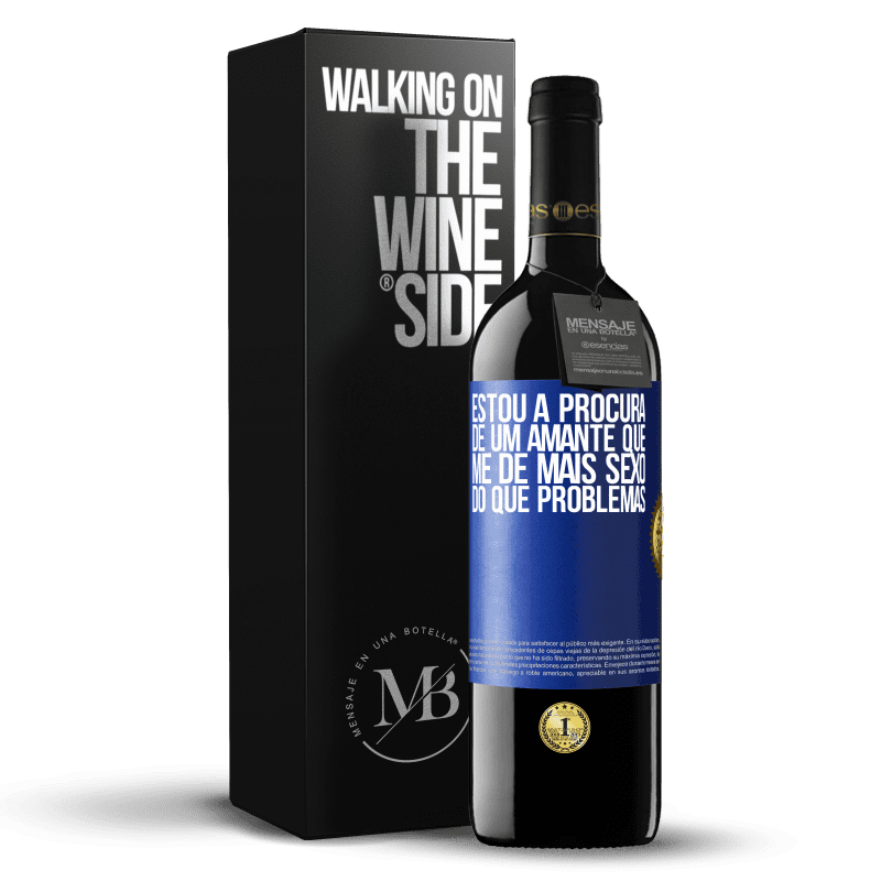 39,95 € Envio grátis | Vinho tinto Edição RED MBE Reserva Estou à procura de um amante que me dê mais sexo do que problemas Etiqueta Azul. Etiqueta personalizável Reserva 12 Meses Colheita 2015 Tempranillo