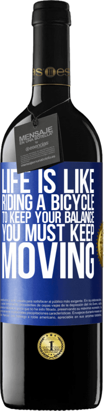 «人生は自転車に乗るようなものです。バランスを保つには、動き続ける必要があります» REDエディション MBE 予約する