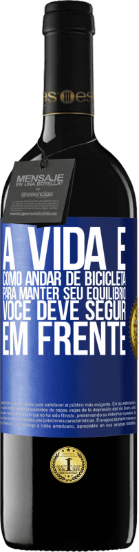 39,95 € | Vinho tinto Edição RED MBE Reserva A vida é como andar de bicicleta. Para manter seu equilíbrio, você deve seguir em frente Etiqueta Azul. Etiqueta personalizável Reserva 12 Meses Colheita 2014 Tempranillo