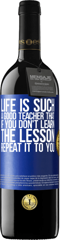 «Life is such a good teacher that if you don't learn the lesson, repeat it to you» RED Edition MBE Reserve
