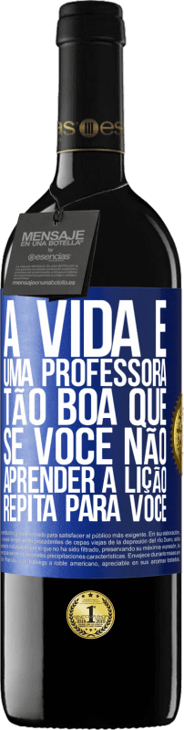 «A vida é uma professora tão boa que, se você não aprender a lição, repita para você» Edição RED MBE Reserva