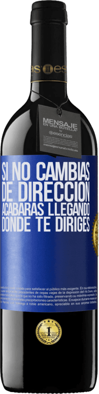 39,95 € | Vino Tinto Edición RED MBE Reserva Si no cambias de dirección, acabarás llegando donde te diriges Etiqueta Azul. Etiqueta personalizable Reserva 12 Meses Cosecha 2015 Tempranillo