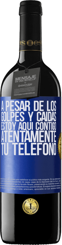 39,95 € | Vino Tinto Edición RED MBE Reserva A pesar de los golpes y caídas, estoy aquí contigo. Atentamente, tu teléfono Etiqueta Azul. Etiqueta personalizable Reserva 12 Meses Cosecha 2016 Tempranillo