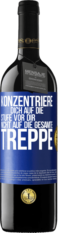 39,95 € | Rotwein RED Ausgabe MBE Reserve Konzentriere dich auf die Stufe vor dir, nicht auf die gesamte Treppe Blaue Markierung. Anpassbares Etikett Reserve 12 Monate Ernte 2014 Tempranillo