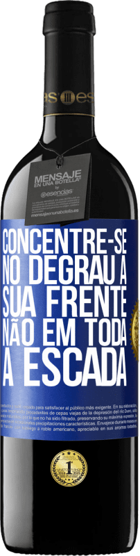 «Concentre-se no degrau à sua frente, não em toda a escada» Edição RED MBE Reserva