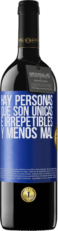 39,95 € | Vino Tinto Edición RED MBE Reserva Hay personas que son únicas e irrepetibles. Y menos mal Etiqueta Azul. Etiqueta personalizable Reserva 12 Meses Cosecha 2015 Tempranillo