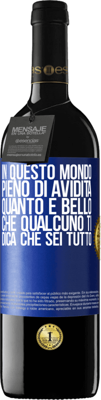 39,95 € Spedizione Gratuita | Vino rosso Edizione RED MBE Riserva In questo mondo pieno di avidità, quanto è bello che qualcuno ti dica che sei tutto Etichetta Blu. Etichetta personalizzabile Riserva 12 Mesi Raccogliere 2015 Tempranillo