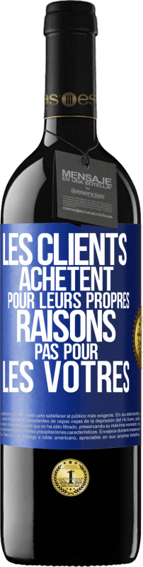 39,95 € Envoi gratuit | Vin rouge Édition RED MBE Réserve Les clients achètent pour leurs propres raisons pas pour les vôtres Étiquette Bleue. Étiquette personnalisable Réserve 12 Mois Récolte 2016 Tempranillo