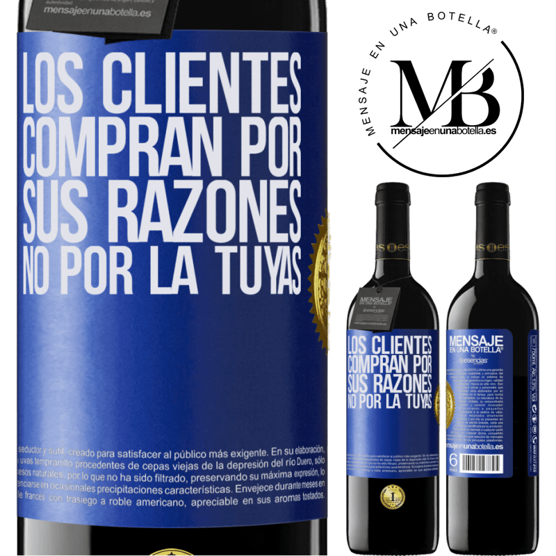 39,95 € Envío gratis | Vino Tinto Edición RED MBE Reserva Los clientes compran por sus razones, no por la tuyas Etiqueta Azul. Etiqueta personalizable Reserva 12 Meses Cosecha 2016 Tempranillo