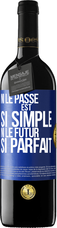 «Ni le passé est si simple ni le futur si parfait» Édition RED MBE Réserve