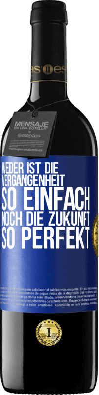 39,95 € | Rotwein RED Ausgabe MBE Reserve Weder ist die Vergangenheit so einfach, noch die Zukunft so perfekt Blaue Markierung. Anpassbares Etikett Reserve 12 Monate Ernte 2015 Tempranillo