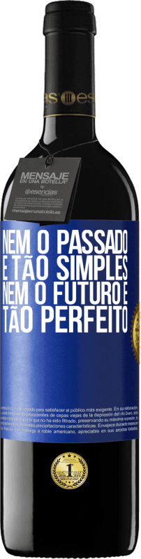 39,95 € | Vinho tinto Edição RED MBE Reserva Nem o passado é tão simples, nem o futuro é tão perfeito Etiqueta Azul. Etiqueta personalizável Reserva 12 Meses Colheita 2016 Tempranillo