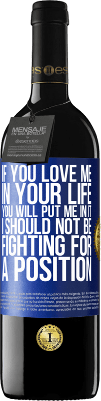 39,95 € | Red Wine RED Edition MBE Reserve If you love me in your life, you will put me in it. I should not be fighting for a position Blue Label. Customizable label Reserve 12 Months Harvest 2016 Tempranillo