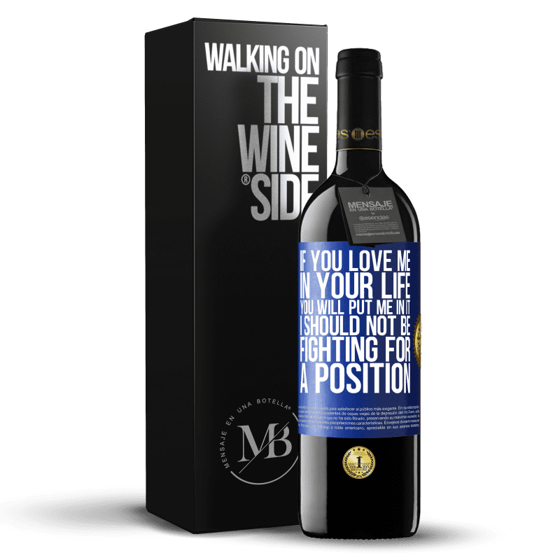 39,95 € Free Shipping | Red Wine RED Edition MBE Reserve If you love me in your life, you will put me in it. I should not be fighting for a position Blue Label. Customizable label Reserve 12 Months Harvest 2014 Tempranillo