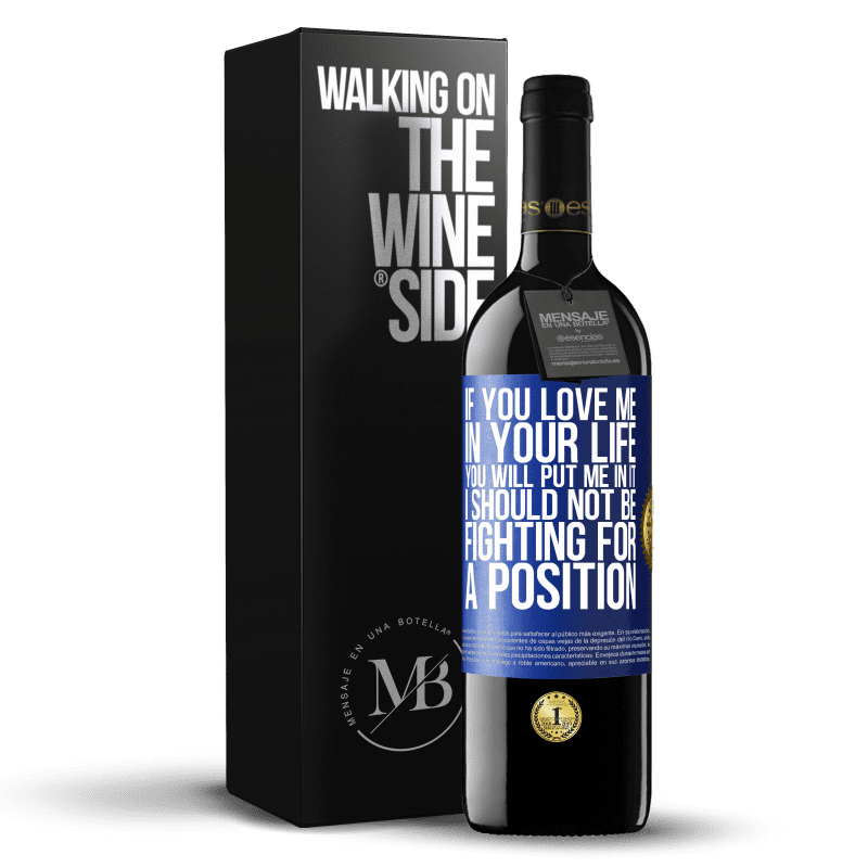 39,95 € Free Shipping | Red Wine RED Edition MBE Reserve If you love me in your life, you will put me in it. I should not be fighting for a position Blue Label. Customizable label Reserve 12 Months Harvest 2015 Tempranillo