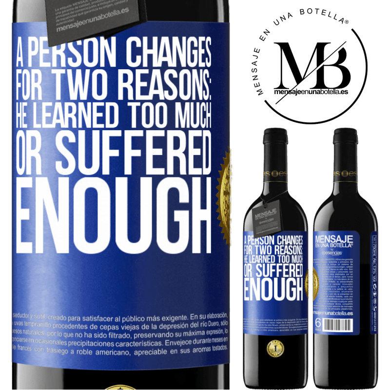 39,95 € Free Shipping | Red Wine RED Edition MBE Reserve A person changes for two reasons: he learned too much or suffered enough Blue Label. Customizable label Reserve 12 Months Harvest 2014 Tempranillo