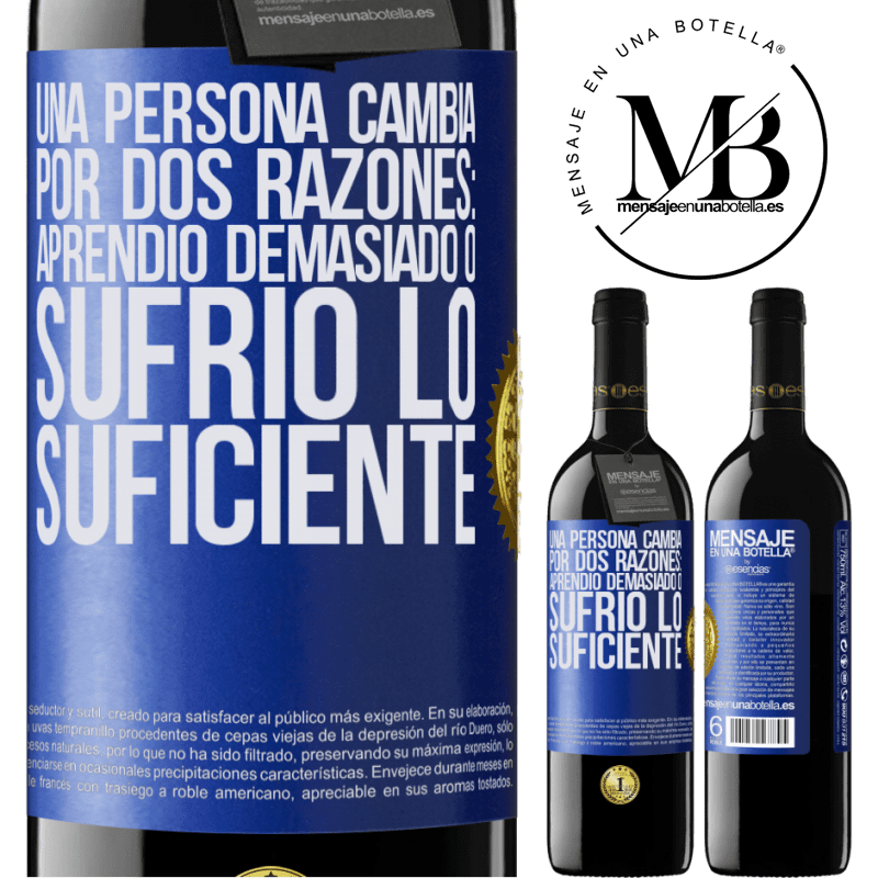 39,95 € Envío gratis | Vino Tinto Edición RED MBE Reserva Una persona cambia por dos razones: aprendió demasiado o sufrió lo suficiente Etiqueta Azul. Etiqueta personalizable Reserva 12 Meses Cosecha 2014 Tempranillo