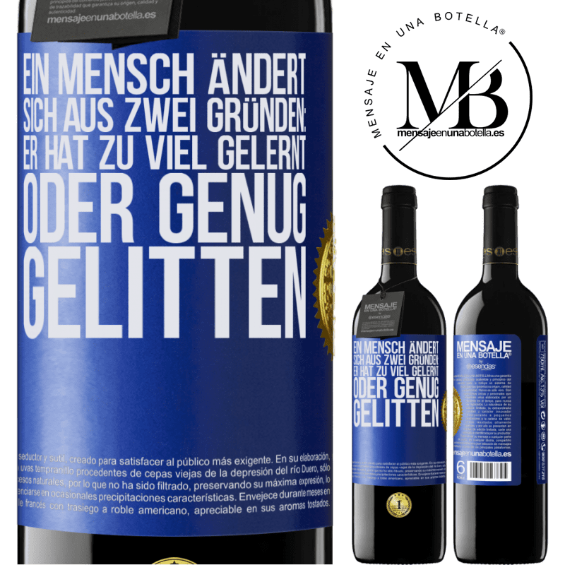 39,95 € Kostenloser Versand | Rotwein RED Ausgabe MBE Reserve Ein Mensch ändert sich aus zwei Gründen: Er hat zu viel gelernt oder genug gelitten Blaue Markierung. Anpassbares Etikett Reserve 12 Monate Ernte 2015 Tempranillo