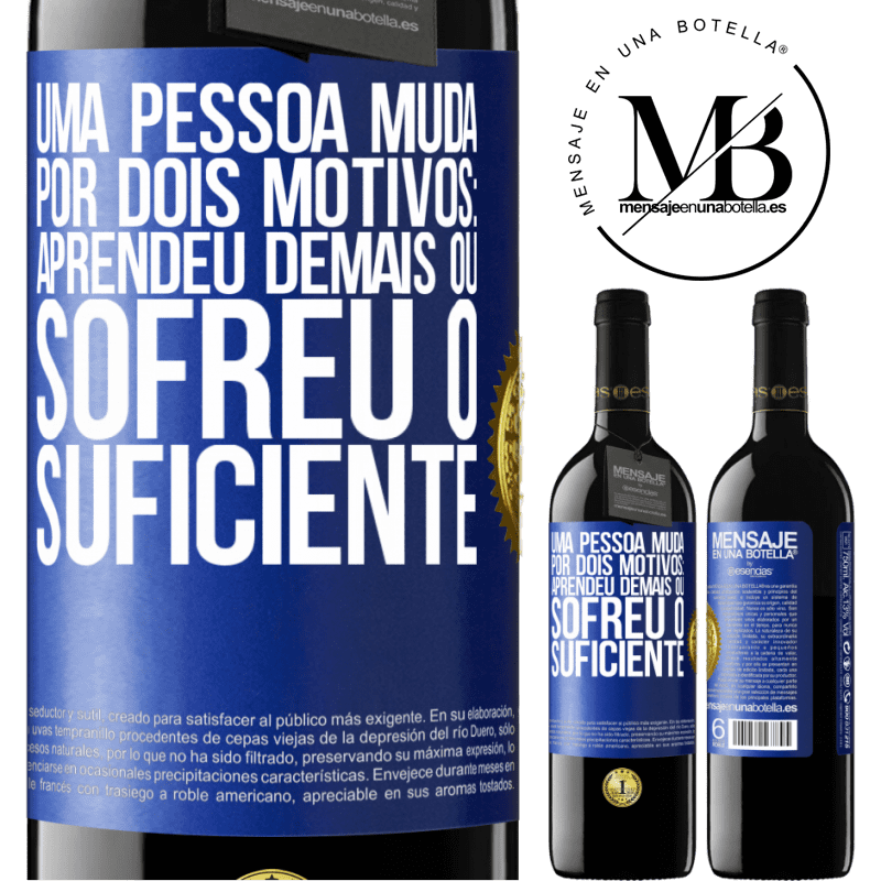 39,95 € Envio grátis | Vinho tinto Edição RED MBE Reserva Uma pessoa muda por dois motivos: aprendeu demais ou sofreu o suficiente Etiqueta Azul. Etiqueta personalizável Reserva 12 Meses Colheita 2014 Tempranillo