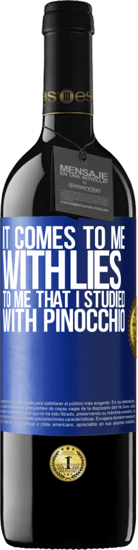 39,95 € | Red Wine RED Edition MBE Reserve It comes to me with lies. To me that I studied with Pinocchio Blue Label. Customizable label Reserve 12 Months Harvest 2014 Tempranillo