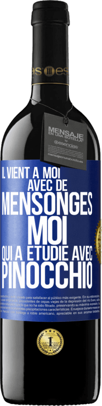 39,95 € | Vin rouge Édition RED MBE Réserve Il vient à moi avec de mensonges. Moi qui a étudié avec Pinocchio Étiquette Bleue. Étiquette personnalisable Réserve 12 Mois Récolte 2015 Tempranillo