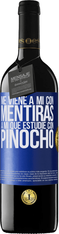 «Me viene a mi con mentiras. A mí que estudié con Pinocho» Edición RED MBE Reserva