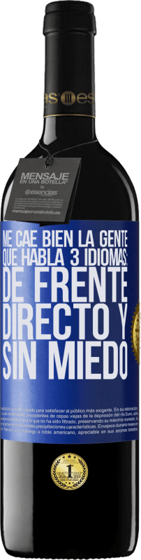 39,95 € Envío gratis | Vino Tinto Edición RED MBE Reserva Me cae bien la gente que habla 3 idiomas: de frente, directo y sin miedo Etiqueta Azul. Etiqueta personalizable Reserva 12 Meses Cosecha 2014 Tempranillo