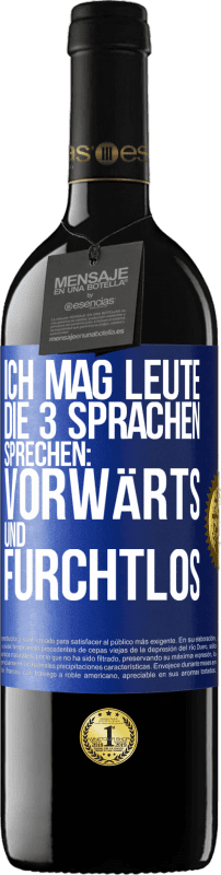 39,95 € | Rotwein RED Ausgabe MBE Reserve Ich mag Leute, die 3 Sprachen sprechen: vorwärts und furchtlos Blaue Markierung. Anpassbares Etikett Reserve 12 Monate Ernte 2014 Tempranillo