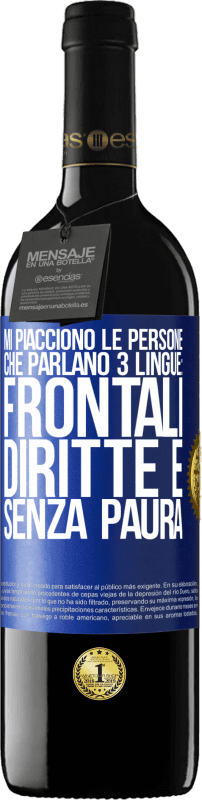 39,95 € | Vino rosso Edizione RED MBE Riserva Mi piacciono le persone che parlano 3 lingue: frontali, diritte e senza paura Etichetta Blu. Etichetta personalizzabile Riserva 12 Mesi Raccogliere 2014 Tempranillo