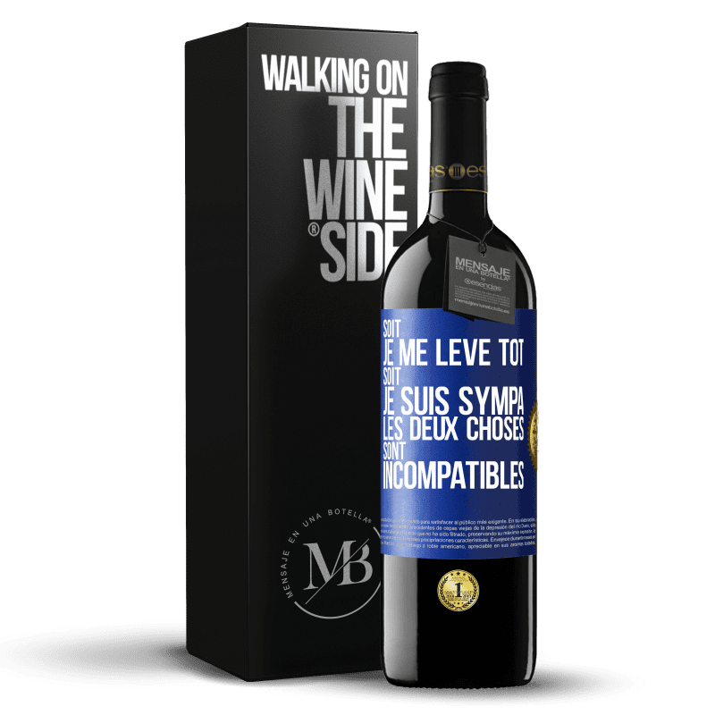 39,95 € Envoi gratuit | Vin rouge Édition RED MBE Réserve Soit je me lève tôt soit je suis sympa, les deux choses sont incompatibles Étiquette Bleue. Étiquette personnalisable Réserve 12 Mois Récolte 2014 Tempranillo