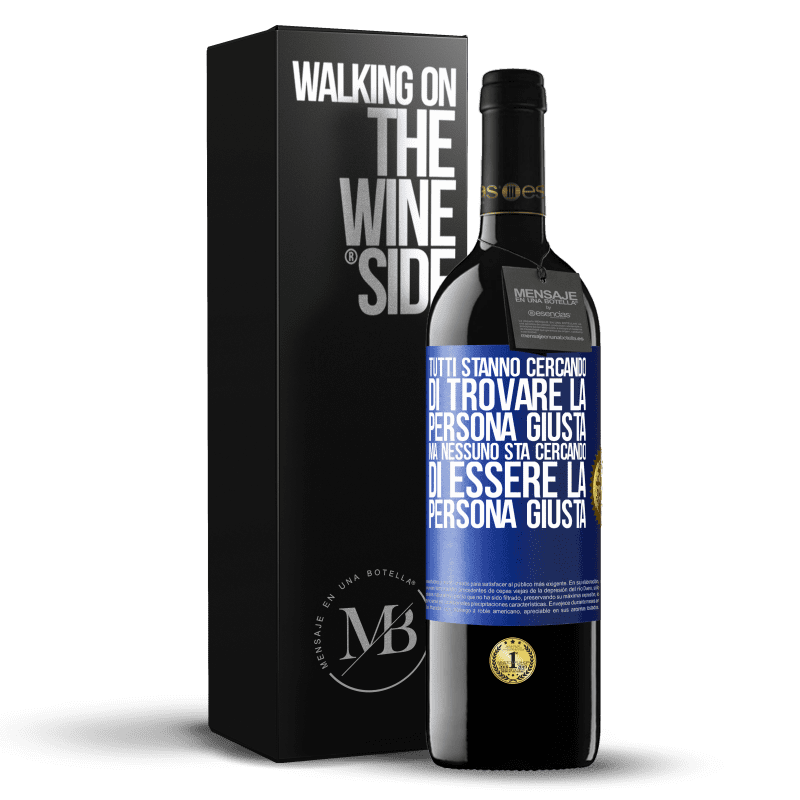 39,95 € Spedizione Gratuita | Vino rosso Edizione RED MBE Riserva Tutti stanno cercando di trovare la persona giusta. Ma nessuno sta cercando di essere la persona giusta Etichetta Blu. Etichetta personalizzabile Riserva 12 Mesi Raccogliere 2015 Tempranillo