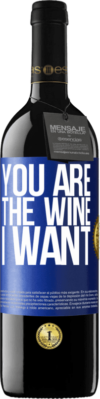 24,95 € Free Shipping | Red Wine RED Edition Crianza 6 Months You are the wine I want Blue Label. Customizable label Aging in oak barrels 6 Months Harvest 2019 Tempranillo
