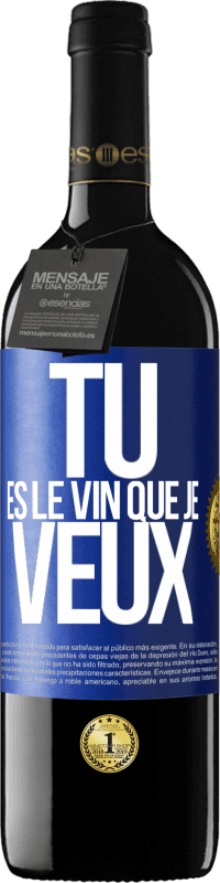 39,95 € | Vin rouge Édition RED MBE Réserve Tu es le vin que je veux Étiquette Bleue. Étiquette personnalisable Réserve 12 Mois Récolte 2014 Tempranillo