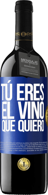 39,95 € | Vino Tinto Edición RED MBE Reserva Tú eres el vino que quiero Etiqueta Azul. Etiqueta personalizable Reserva 12 Meses Cosecha 2014 Tempranillo